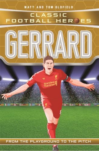 Gerrard: From the Playground to the Pitch (Classic Football Heroes)