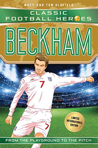 Beckham (Classic Football Heroes - Limited International Edition): From the Playground to the Pitch von BONNIER