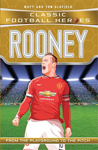 Rooney: From the Playground to the Pitch (Classic Football Heroes)