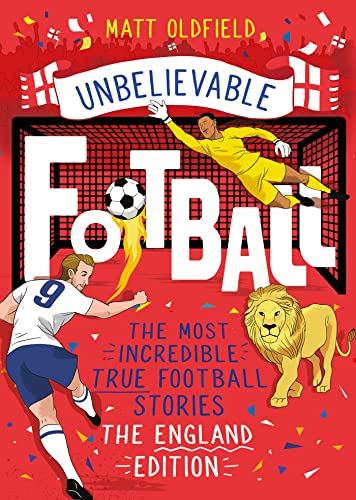 The Most Incredible True Football Stories - The England Edition: Unbelievable Football