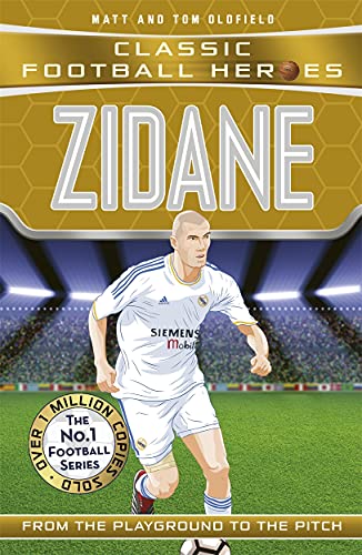 Zidane: From the Playground to the Pitch (Classic Football Heroes)