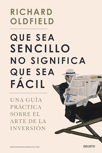 Que sea sencillo no significa que sea fácil: Una guía práctica sobre el arte de la inversión (Deusto) von Deusto