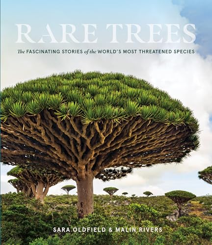 Rare Trees: The Fascinating Stories of the World’s Most Threatened Species von Timber Press
