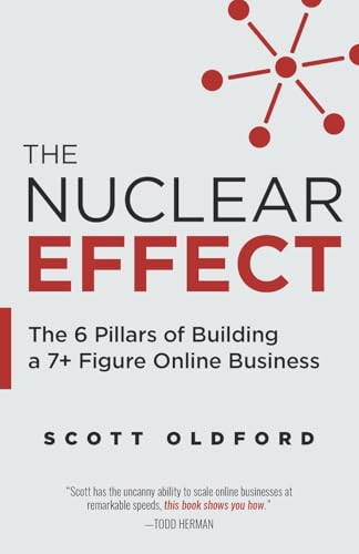 The Nuclear Effect: The 6 Pillars of Building a 7+ Figure Online Business von Lioncrest Publishing