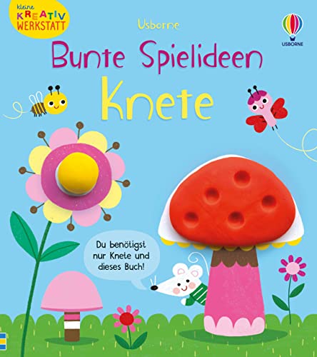 Kleine Kreativ-Werkstatt – Bunte Spielideen: Knete (Kleine-Kreativ-Werkstatt-Reihe)