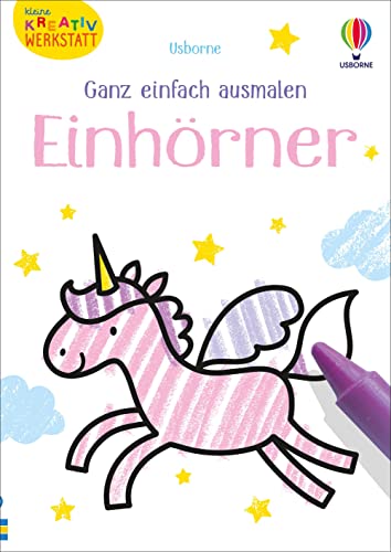 Kleine Kreativ-Werkstatt – Ganz einfach ausmalen: Einhörner (Kleine-Kreativ-Werkstatt-Reihe)