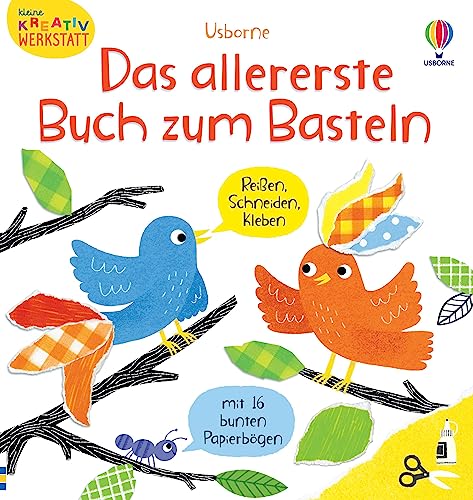 Kleine Kreativ-Werkstatt: Das allererste Buch zum Basteln: Reißen, Schneiden, Kleben – mit 16 bunt bedruckten Bastelbögen – ab 3 Jahren (Kleine-Kreativ-Werkstatt-Reihe)