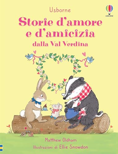 Storie d'amore e d'amicizia dalla Val Verdina. Ediz. a colori (Storia illustrata) von Usborne