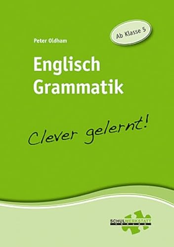 Englisch Grammatik - clever gelernt: Ab Klasse 5 von Schulwerkstatt Verlag