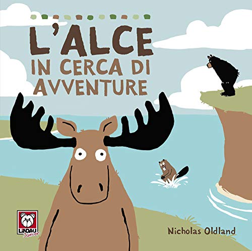 L'alce in cerca di avventure. Ediz. a colori (Lindau Junior)