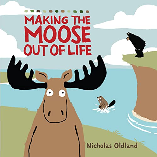 MAKING THE MOOSE OUT OF LIFE (LIFE IN THE WILD) von Pikku