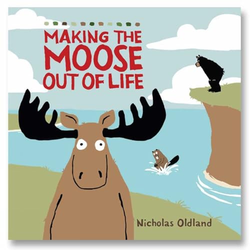 MAKING THE MOOSE OUT OF LIFE (LIFE IN THE WILD) von Pikku