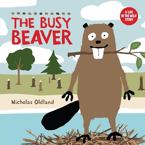 The Busy Beaver (Life in the Wild) von Pikku Publishing
