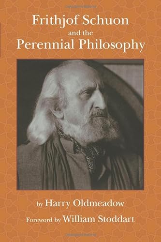 Frithjof Schuon and the Perennial Philosophy von World Wisdom Books
