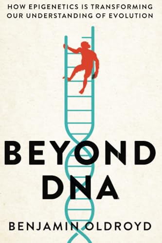 Beyond DNA: How Epigenetics Is Transforming Our Understanding of Evolution