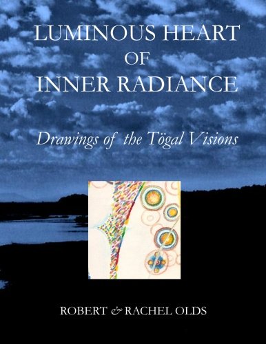 Luminous Heart of Inner Radiance: Drawings of the Togal Visions von Heart Seed Press