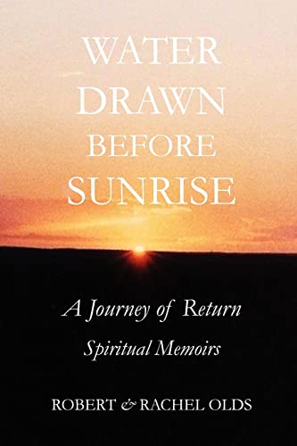 Water Drawn Before Sunrise: A Journey of Return, Spiritual Memoirs von Heart Seed Press