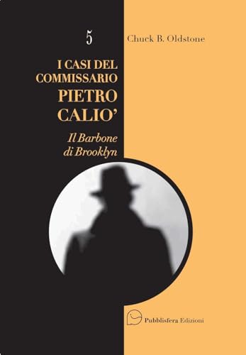 I casi del Commissario Pietro Caliò. Il barbone di Brooklyn I casi del Commissario Pietro Caliò. Il barbone di Brooklyn von Pubblisfera
