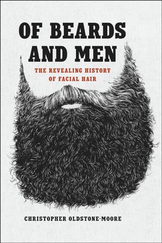 Of Beards and Men: The Revealing History of Facial Hair (Emersion: Emergent Village resources for communities of faith)