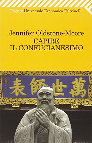 Capire il confucianesimo (Universale economica. Oriente, Band 1992)