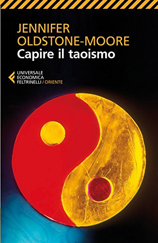 Capire il taoismo (Universale economica. Oriente, Band 8764) von Feltrinelli