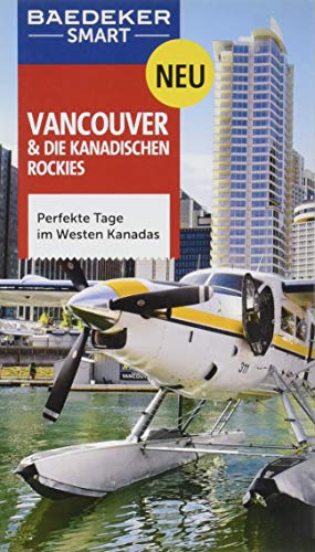 Baedeker SMART Reiseführer Vancouver & Die kanadischen Rockies: Perfekte Tage im Westen Kanadas