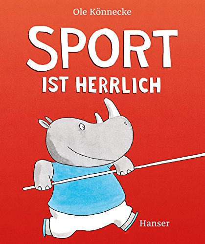 Sport ist herrlich: Ausgezeichnet mit dem Leipziger Lesekompass 2018 von Hanser, Carl GmbH + Co.