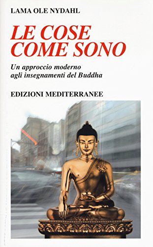 Le cose come sono. Un approccio moderno agli insegnamenti del Buddha (Yoga, zen, meditazione) von Edizioni Mediterranee