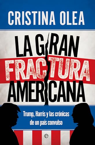 La gran fractura americana: Trump, Harris y las crónicas de un país convulso von LA ESFERA DE LOS LIBROS, S.L.