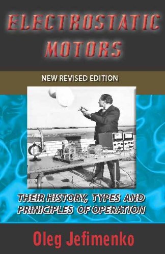 Electrostatic Motors: Their History, Types & Principles of Operation -- Revised Edition