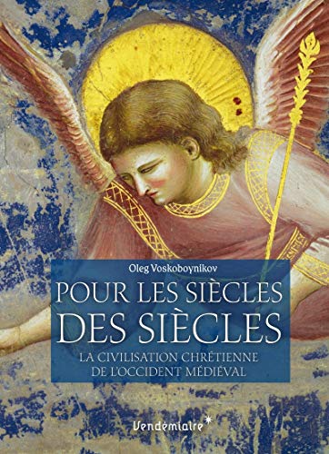 Pour Les Siecles Des Siecles: La civilisation chrétienne de l'Occident médiéval von VENDEMIAIRE
