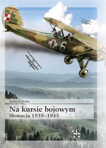Na kursie bojowym Słowacja 1939-1945 (BITWY/TAKTYKA) von Inforteditions