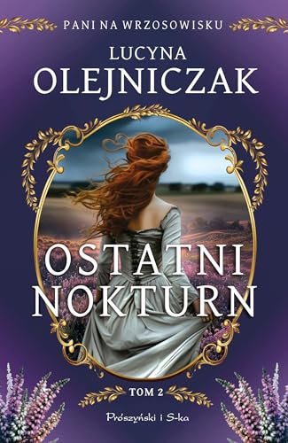 Pani na wrzosowisku. Tom 2. Ostatni nokturn von Prószyński Media