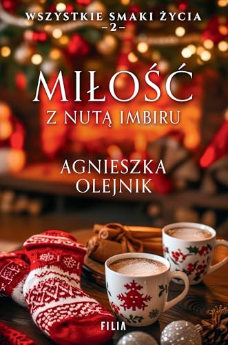 Miłość z nutą imbiru Tom 2 (WSZYSTKIE SMAKI ŻYCIA) von Filia