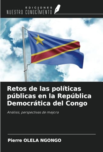 Retos de las políticas públicas en la República Democrática del Congo: Análisis, perspectivas de mejora von Ediciones Nuestro Conocimiento