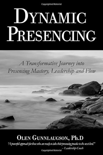Dynamic Presencing: A Transformative Journey into Presencing Mastery, Leadership and Flow von Trifoss Business Press
