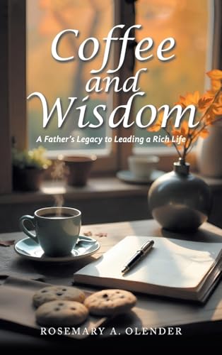 Coffee and Wisdom: A Father's Legacy to Leading a Rich Life von Xlibris Us