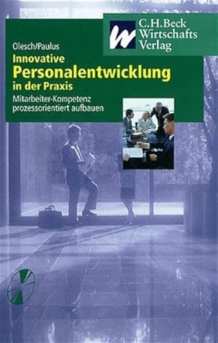 Innovative Personalentwicklung in der Praxis: Mitarbeiter-Kompetenz prozessorientiert aufbauen