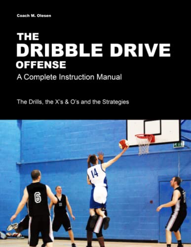 The Dribble Drive Offense - A Complete Instruction Manual von Lulu Press, Inc.