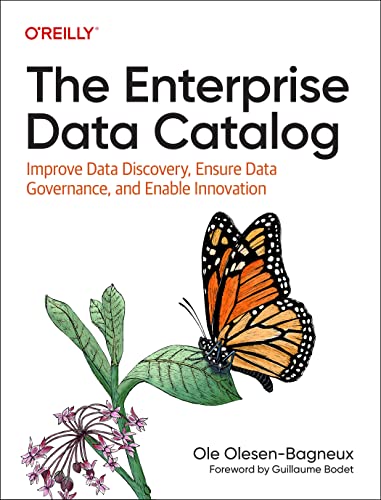 The Enterprise Data Catalog: Improve Data Discovery, Ensure Data Governance, and Enable Innovation von O'Reilly Media