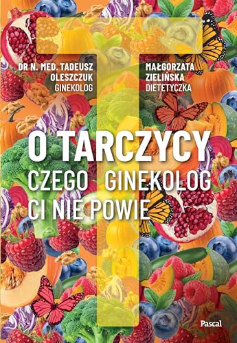 O tarczycy. Czego ginekolog ci nie powie O tarczycy. Czego ginekolog ci nie powie von Pascal