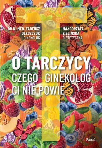 O tarczycy. Czego ginekolog ci nie powie von Pascal