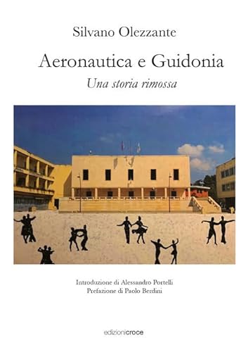 Aeronautica e Guidonia. Una storia rimossa (Fuori collana) von Croce Libreria