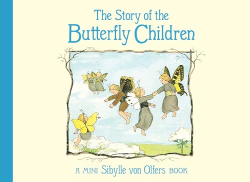 The Story of the Butterfly Children: Mini Edition (Sibylle Von Olfers Mini) von Floris Books