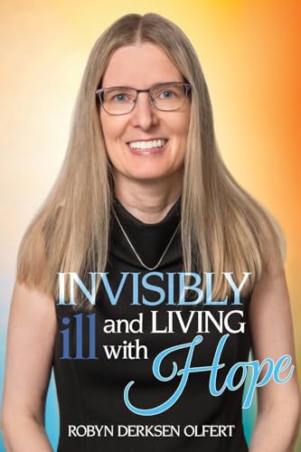 Invisibly Ill and Living with Hope von Word Alive Press