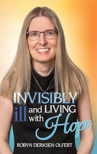 Invisibly Ill and Living with Hope von Word Alive Press