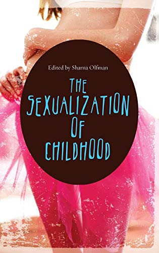 The Sexualization of Childhood (Childhood in America) von Praeger