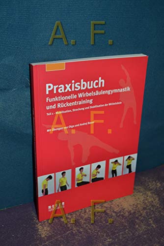 Praxisbuch funktionelle Wirbelsäulengymnastik und Rückentraining: Teil 1: Mobilisation, Streckung und Stabilisation der Wirbelsäule von Neuer Sportverlag
