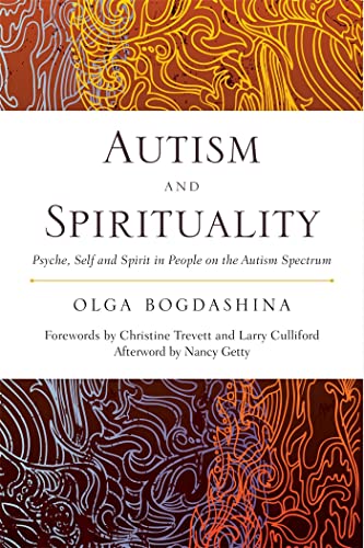 Autism and Spirituality: Psyche, Self and Spirit in People on the Autism Spectrum von Jessica Kingsley Publishers