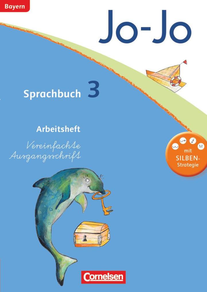 Jo-Jo Sprachbuch - Grundschule Bayern. 3. Jahrgangsstufe - Arbeitsheft in Vereinfachter Ausgangsschrift von Cornelsen Verlag GmbH